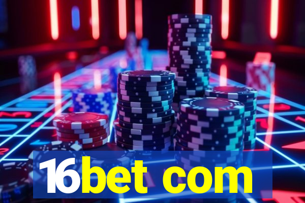 16bet com